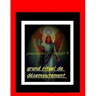 grand rituel de désenvoutement de haute magie réalisé par Joseph