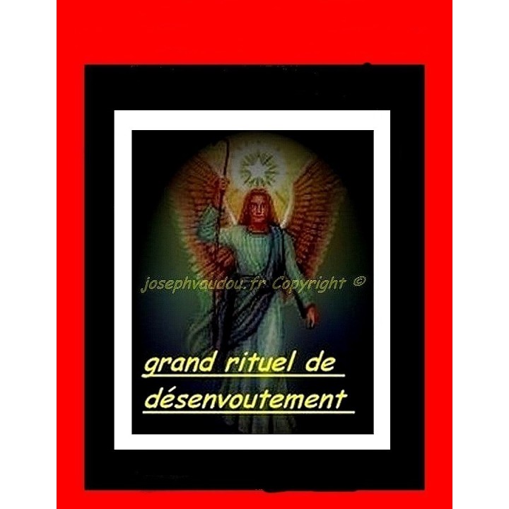 grand rituel de désenvoutement de haute magie réalisé par Joseph
