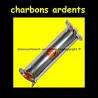 rouleau de 10 charbons ardents de qualité exceptionnelle